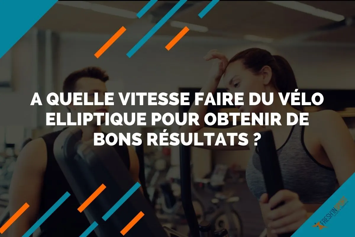 A quelle vitesse faire du vélo elliptique pour obtenir de bons résultats