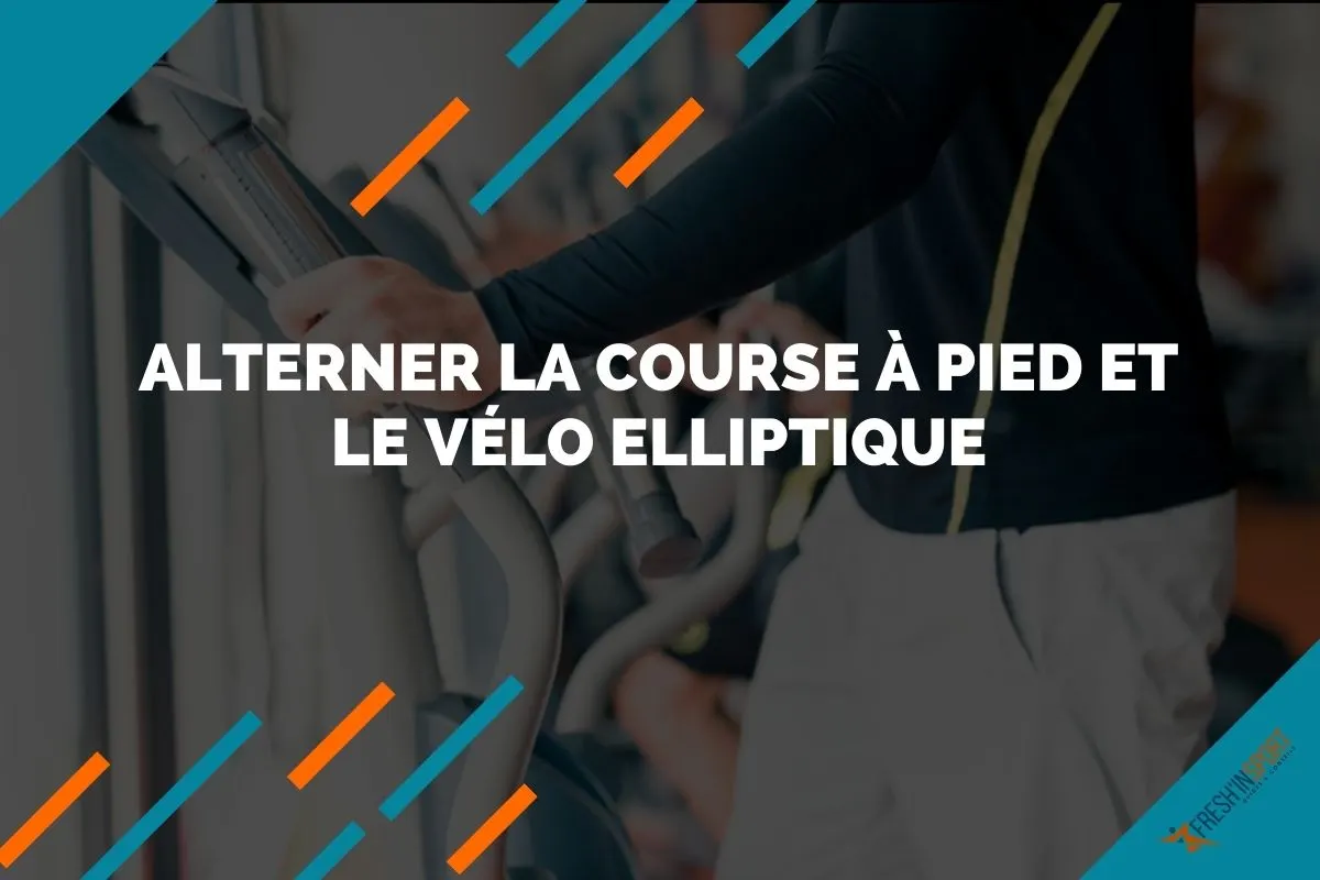 Alterner la course à pied et le vélo elliptique pour le cardio