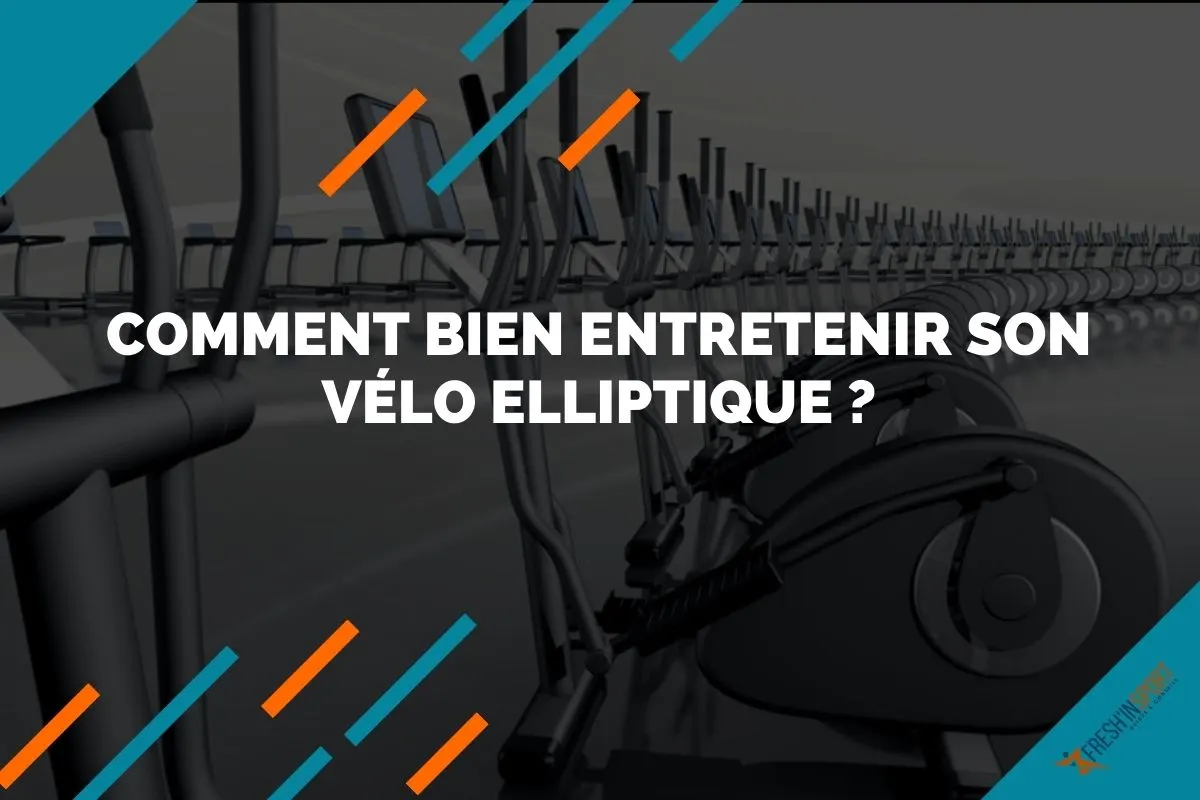Comment bien entretenir son vélo elliptique
