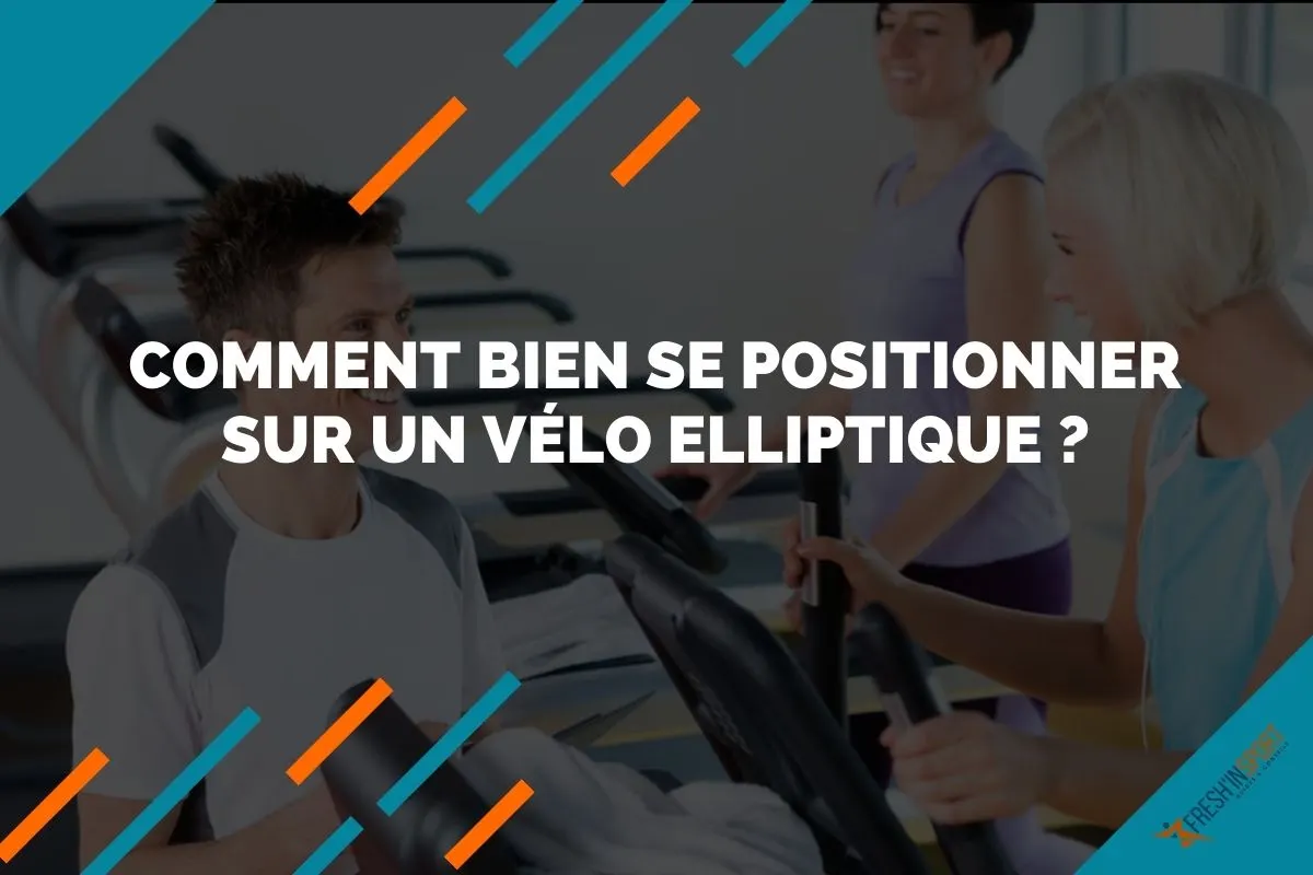 Comment bien se positionner sur un vélo elliptique