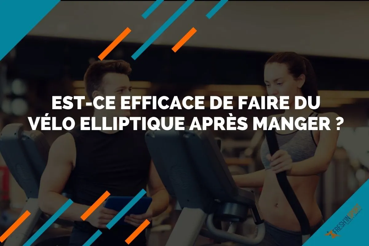 Est-ce efficace de faire du vélo elliptique après manger