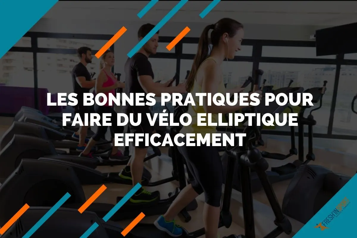 Les bonnes pratiques pour faire du vélo elliptique efficacement