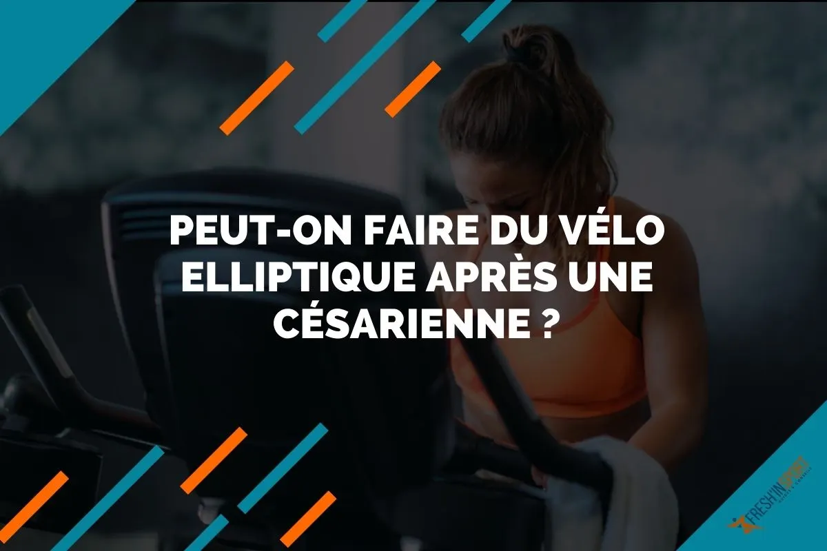 Peut-on faire du vélo elliptique après une césarienne