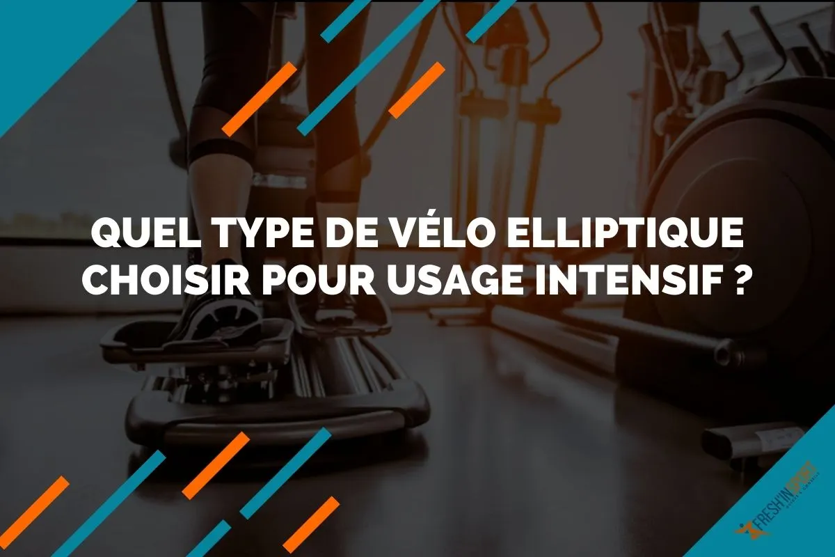 Quel type de vélo elliptique choisir pour usage intensif