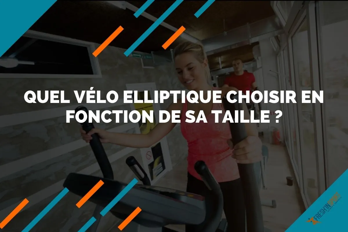 Quel vélo elliptique choisir en fonction de sa taille