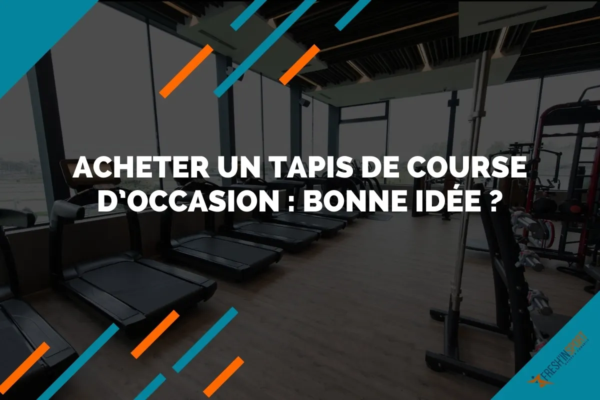 Acheter un tapis de course d’occasion - bonne ou mauvaise idée