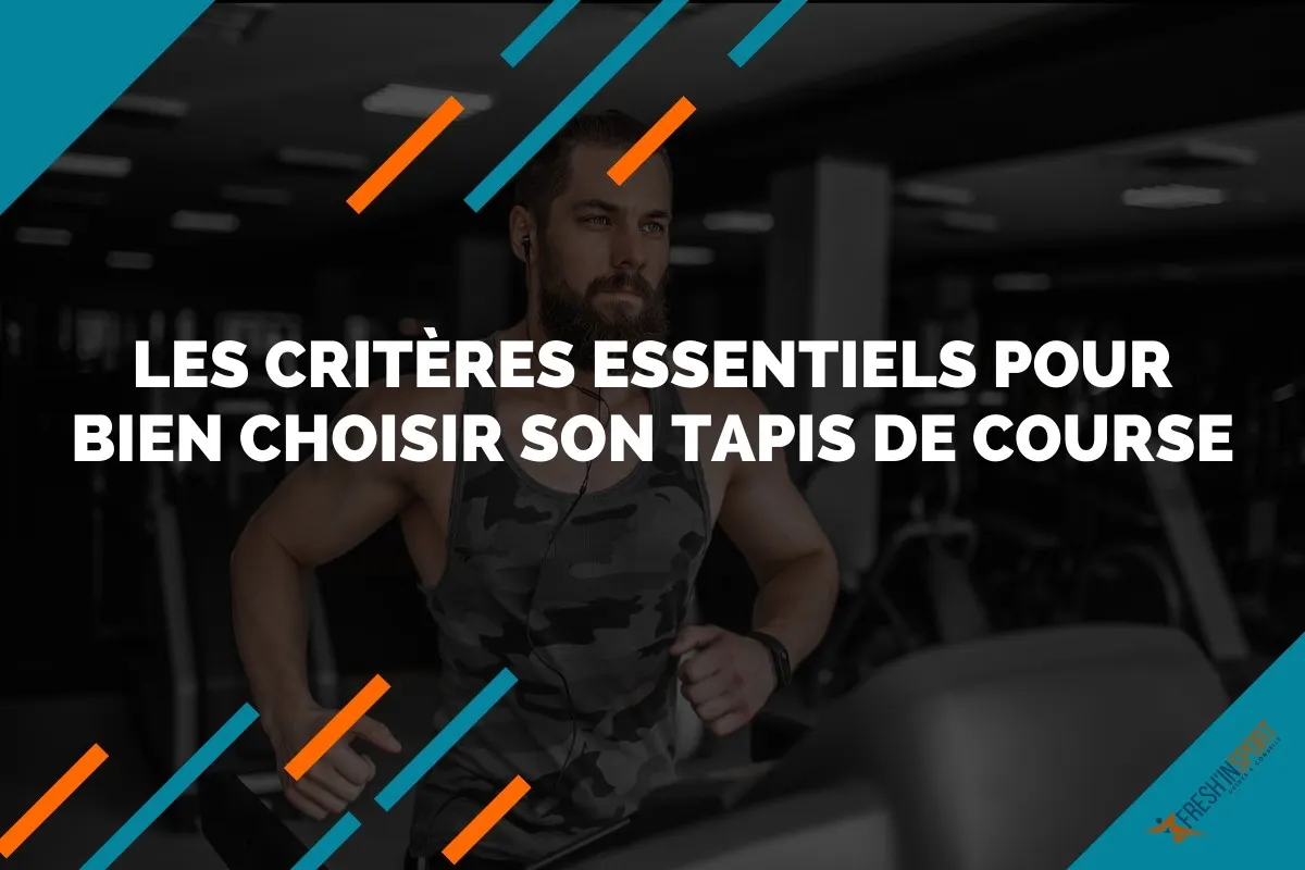 Comment choisir un tapis de course - les critères de sélection