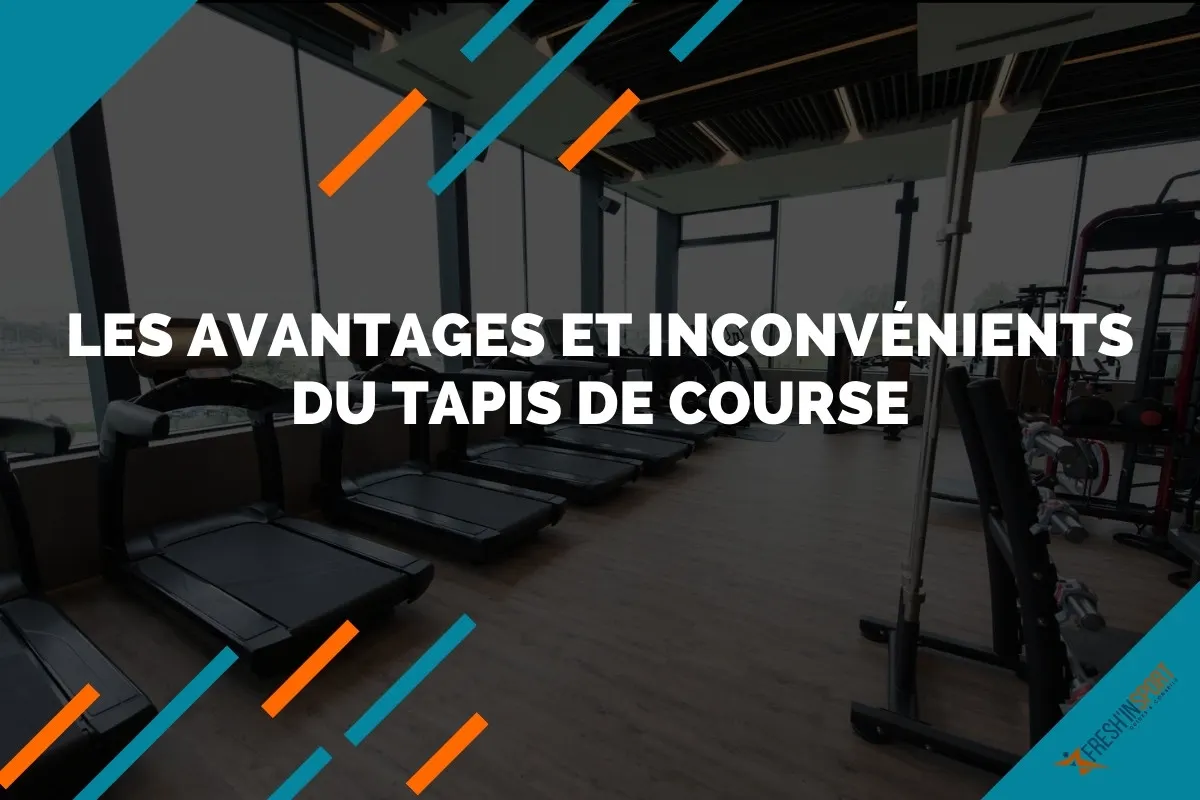 Quels sont les avantages et les inconvénients du tapis de course